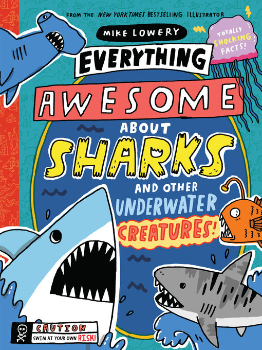 Title details for Everything Awesome About Sharks and Other Underwater Creatures! by Mike Lowery - Wait list